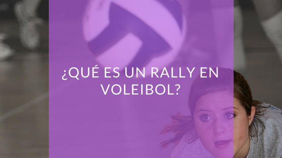 ¿Qué es un rally en voleibol?